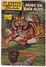 Classics Illustrated #104 comic book titled "Bring 'Em Back Alive".1953